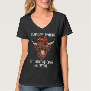 never chase anything highland cows highland cattle T-Shirt