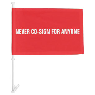 NEVER CO-SIGN FOR ANYONE Red and White Template Car Flag