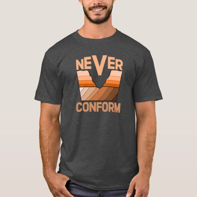 Never Conform- Geologist's Angular Unconformity T-Shirt (Front)