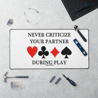Never Criticize Your Partner During Play Bridge Desk Mat