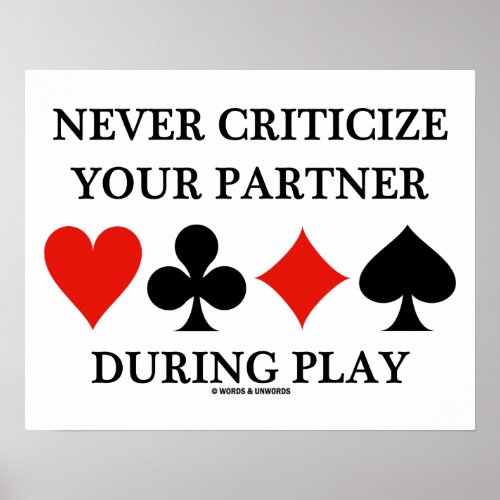 Never Criticize Your Partner During Play Bridge Poster
