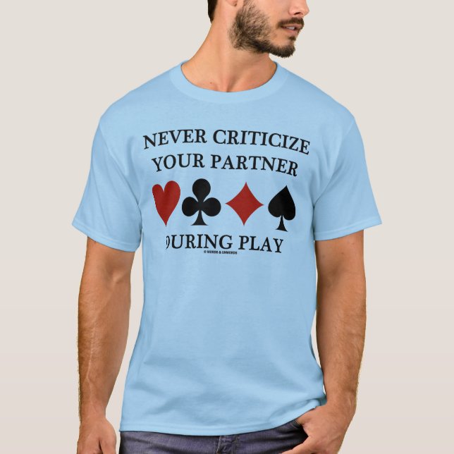 Never Criticize Your Partner During Play (Bridge) T-Shirt (Front)