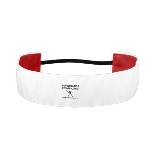 Never Date A Tennis Player Athletic Headband