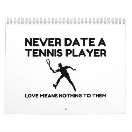 Never Date A Tennis Player Calendar