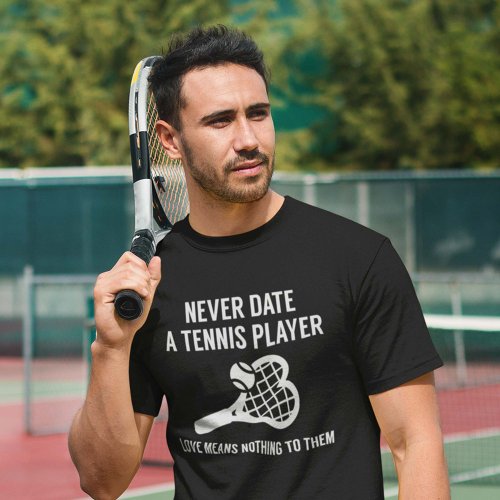 Never Date A Tennis Player T_Shirt