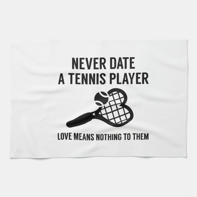 Never Date A Tennis Player Towel (Horizontal)