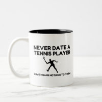 Never Date A Tennis Player Two-Tone Coffee Mug