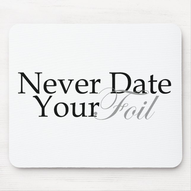 Never Date Your Foil Mouse Pad (Front)