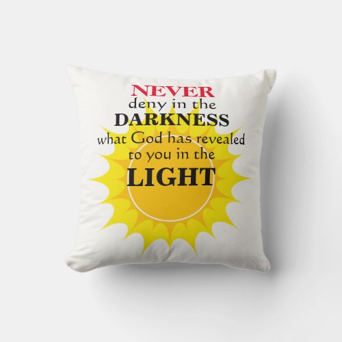 Never Deny in the Darkness Throw Pillow