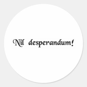 Never despair! classic round sticker