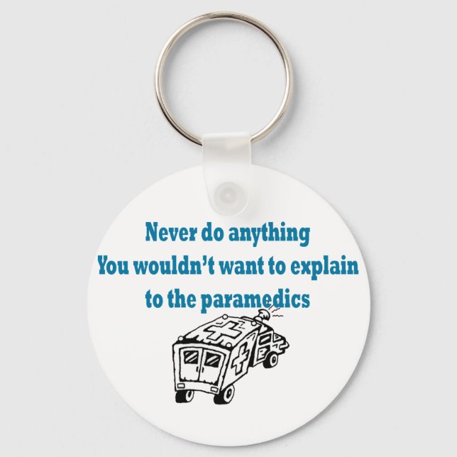 Never Do Anything.....Medics Keychain (Front)