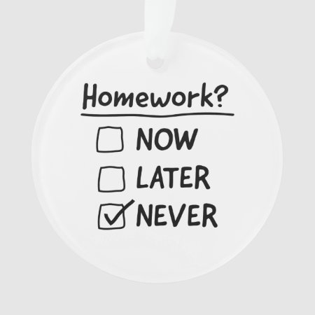 Never Do Homework Ornament