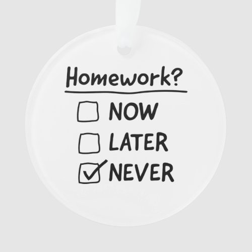 Never Do Homework Ornament