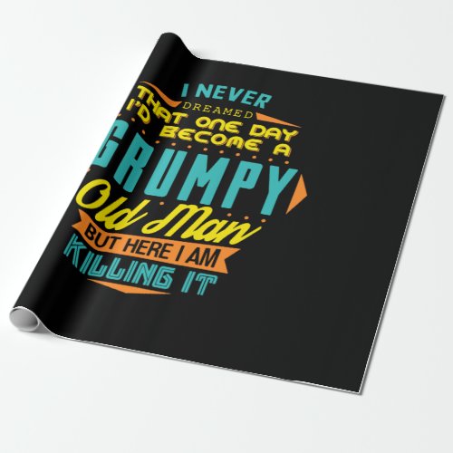 Never Dreamed A Grumpy Old Man Aged To Perfection Wrapping Paper