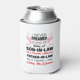 Never Dreamed Being A Son In Law Father Gift Can Cooler