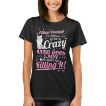 Never Dreamed Crazy Maine Coon Cat Lady Killing It