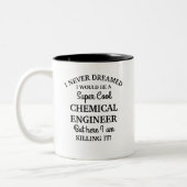 Never dreamed I be a Super Cool Chemical Engineer Two-Tone Coffee Mug (Left)