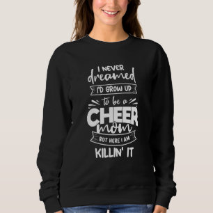 Never Dreamed I'd Be A Cheer Mom Biggest Fan Cheer Sweatshirt