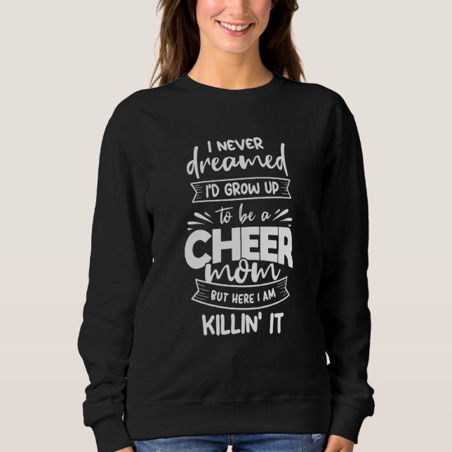 Never Dreamed I'd Be A Cheer Mom Biggest Fan Cheer Sweatshirt (Front)