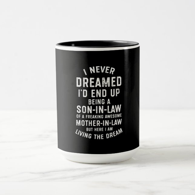 Never Dreamed Id End Up Being A Son In Law Gifts.p Mug (Center)