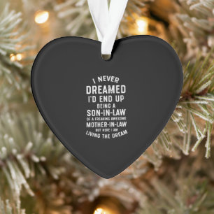 Never Dreamed Id End Up Being A Son In Law Gifts.p Ornament