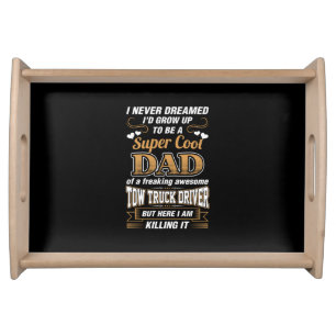 Never Dreamed Super Cool Dad Truck Driver Serving Tray