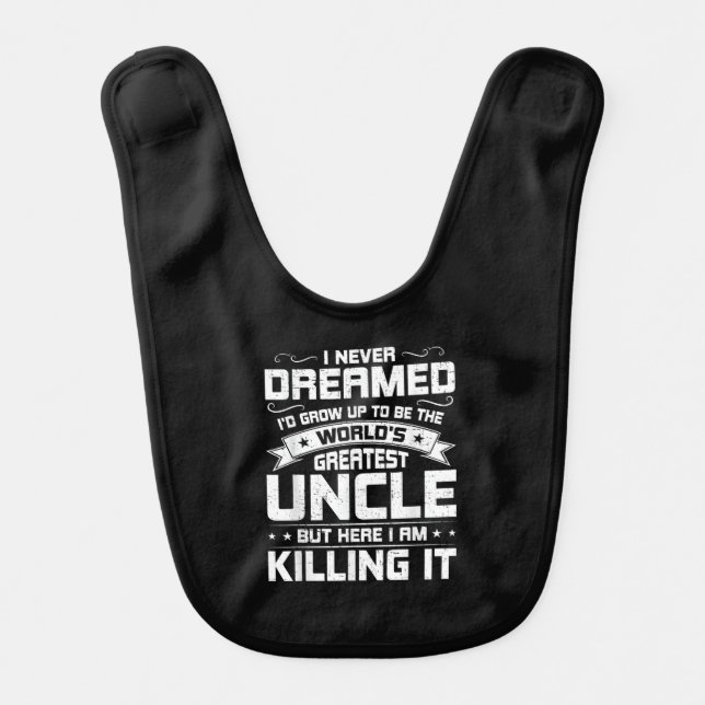 Never Dreamed To Be Worlds Greatest Uncle Gift Baby Bib (Front)