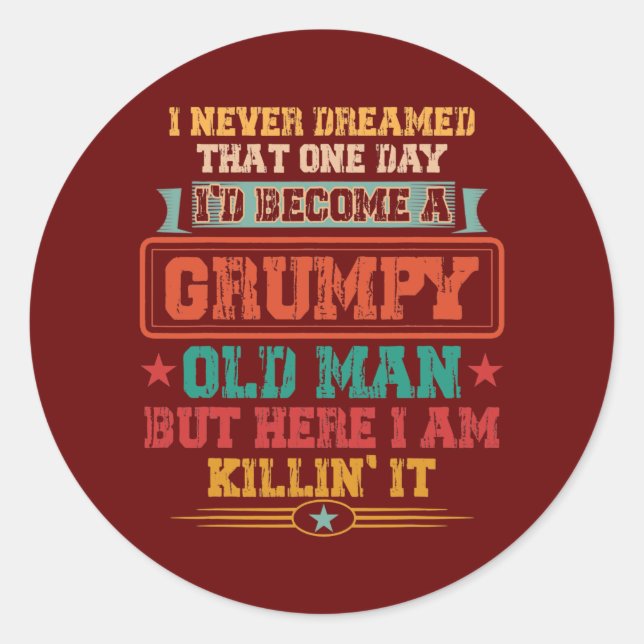 Never Dreamed To Become A Grumpy Old Man Retro Classic Round Sticker (Front)