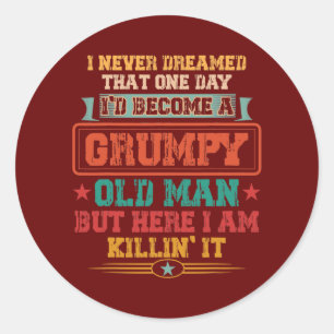 Never Dreamed To Become A Grumpy Old Man Retro Classic Round Sticker