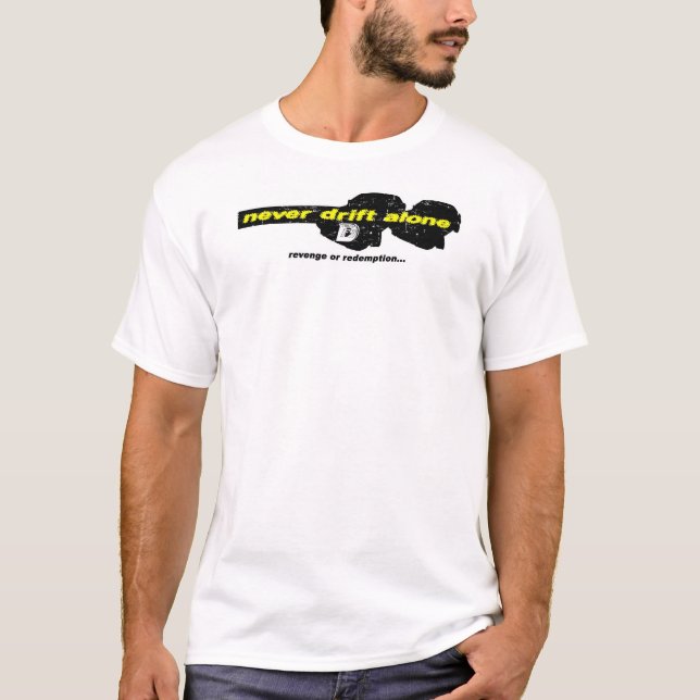 Never Drift Alone T-Shirt (Front)