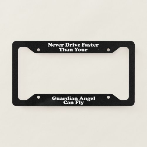 Never Drive Faster Guardian Angel Fly _ LPF License Plate Frame