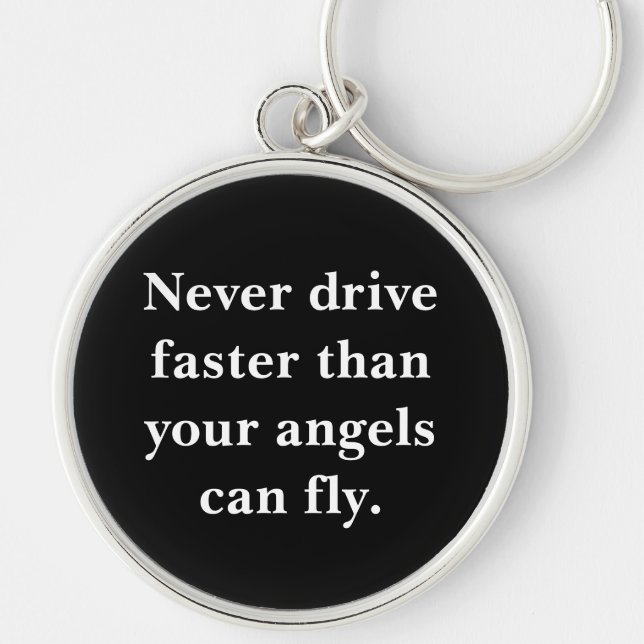 Never Drive Faster Than Angels Can Fly Key Chain (Front)