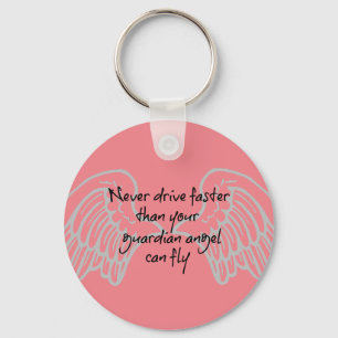 Never Drive Faster than your Angel can Fly Keychain