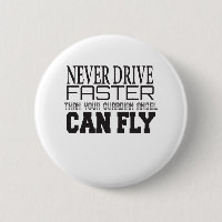 Never Drive Faster Than Your Guardian angel Can Fl