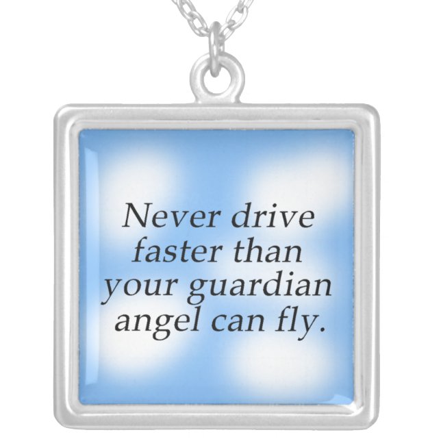 Never Drive Faster thn Your Guardian Angel Can Fly Silver Plated Necklace (Front)