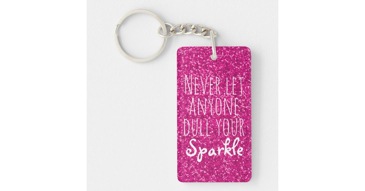 Never Dull Your Sparkle Quote, Girly Pink Glitter Keychain