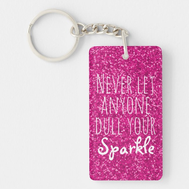 Never Dull Your Sparkle Quote | Girly Pink Glitter Keychain (Front)