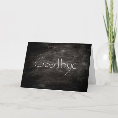 NEVER EASY SAYING GOOD BYE ESPECIALLY TO YOU CARD