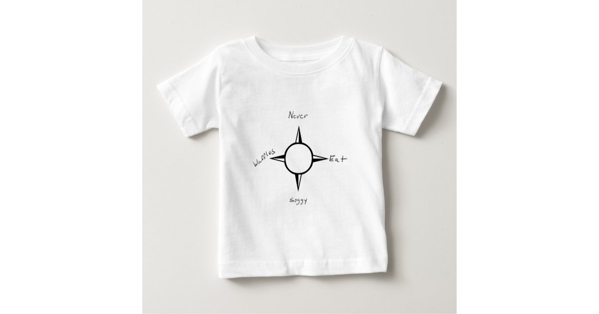 Never Eat Soggy Waffles Compass Baby T Shirt Zazzle Com