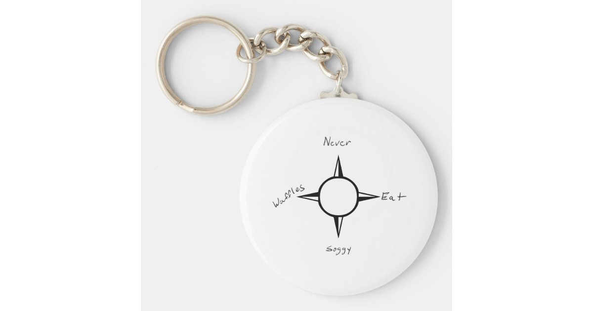 Never Eat Soggy Waffles Compass Keychain Zazzle Com