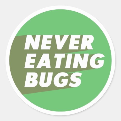 Never Eating Bugs _ Round Design Classic Round Sticker