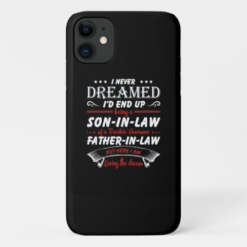 Never End Up Son In Law  Father In Law iPhone 11 Case