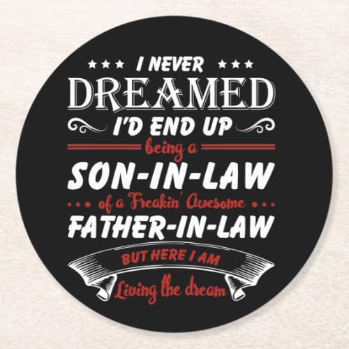 Never End Up Son In Law  Father In Law Round Paper Coaster