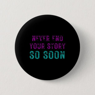 Never End Your Story So Soon Suicide Prevention Aw Button