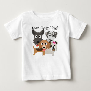 Never Enough Dogs Baby T-Shirt