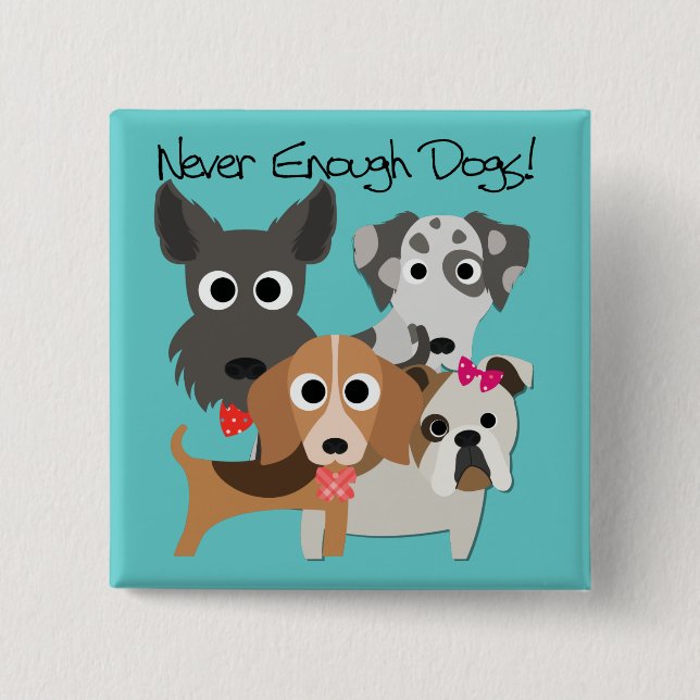 Never Enough Dogs Button (Front)