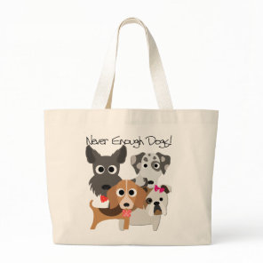 Never Enough Dogs Large Tote Bag