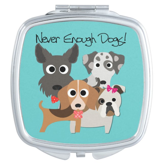 Never Enough Dogs Makeup Mirror (Front)