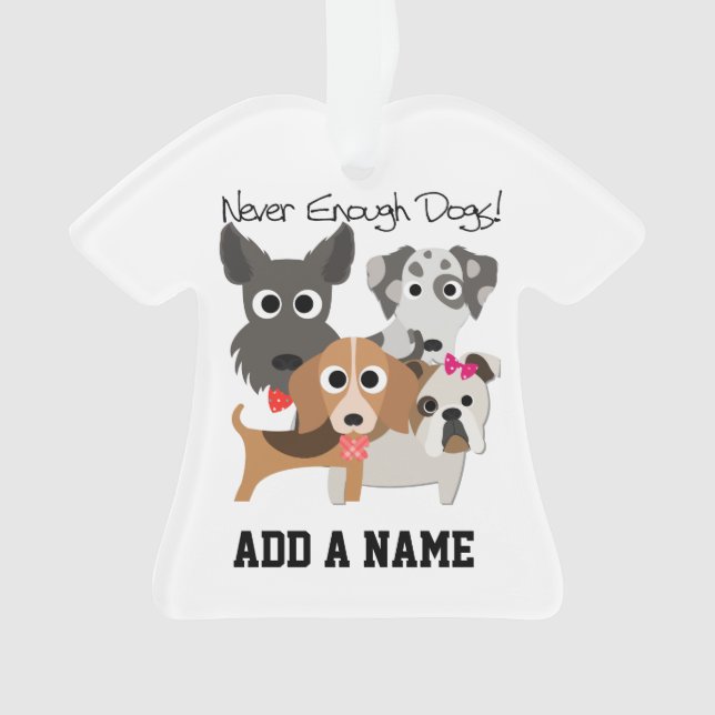 Never Enough Dogs Ornament (Front)