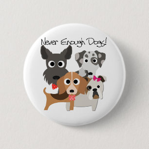 Never Enough Dogs Pinback Button